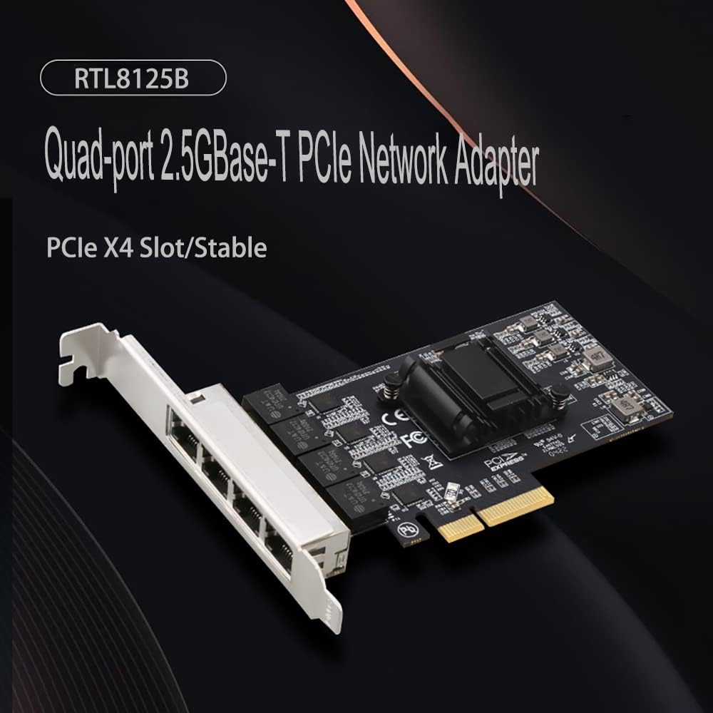 Quad-Port 2.5GBase-T PCIe Network Adapter Quad-Port 2.5GBase-T PCIe Network Adapter RTL8125B 2500/1000/100Mbps PCI Express Gigabit Ethernet Card RJ45 LAN Controller Support PXE for Windows/Linux/MAC with Low Profile